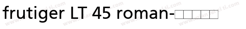 frutiger LT 45 roman字体转换